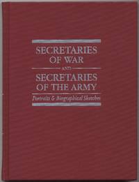 Secretaries of War and Secretaries of the Army: Portraits & Biographical Sketches