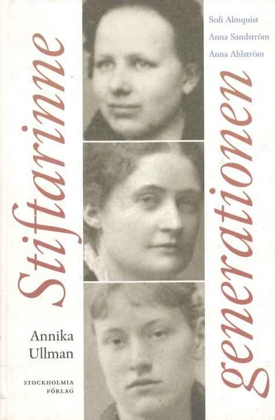 Stiftarinnegenerationen. Sofi Almquist, Anna…