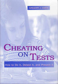 Cheating on Tests: How To Do It, Detect It, and Prevent It