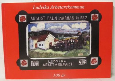 Socialdemokraterna Ludvika 100 år 2005. -…