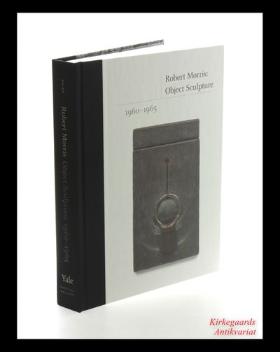 Robert Morris: Object Sculpture 1960 - 1965.