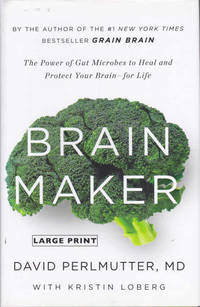 Brain Maker: The Power of Gut Microbes to Heal and Protect Your Brain for Life - Large Print Edition