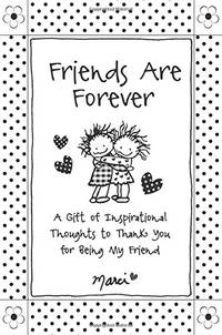 Friends Are Forever: A Gift of Inspirational Thoughts to Thank You for Being My Friend
