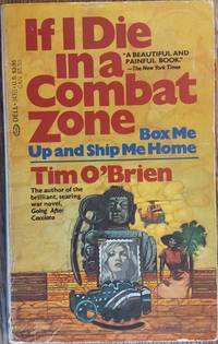 If I Die in a Combat Zone, Box me Up and Ship Me Home (Laurel Editions)