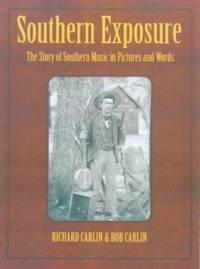 Southern Exposure: The Story of Southern Music in Pictures and Words