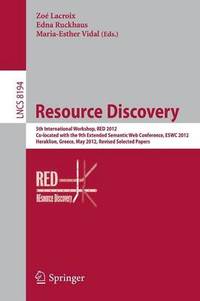 Resource Discovery: 5th International Workshop, RED 2012, Co-located with the 9th Extended...