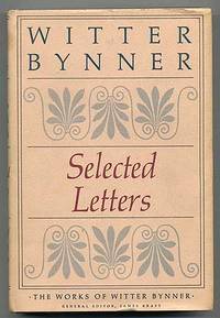 The Works of Witter Bynner: Selected Letters