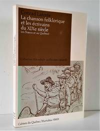 La chanson folklorique et les Ã©crivains du XIXe siÃ¨cle (en France et au QuÃ©bec) by Laforte, Conrad - 1973