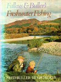 Falkus and Buller's Freshwater Fishing: A Book of Tackles and Techniques with Some Notes on Various Fish, Fish Recipes, Fishing Safety and Sundry Other Matters