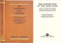 The Constitution at the Cross Roads by Edward A Harriman - Hardcover - 2003 - from The Lawbook Exchange Ltd (SKU: 36529)