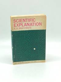 Scientific Explanation A Study of the Function of Theory, Probability and  Law in Science