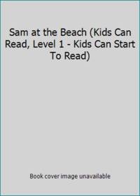 Sam at the Beach (Kids Can Read, Level 1 - Kids Can Start To Read)