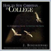 image of How to Stay Christian in College : An Interactive Guide to Keeping the Faith