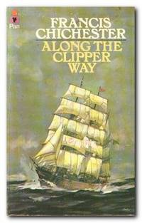 Along the Clipper Way by Chichester, Sir Francis - 1974