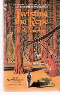 Twisting the Rope -by R A MacAvoy --a signed Copy by MacAvoy, R A (signed)( Roberta Ann MacAvoy ) - 1986