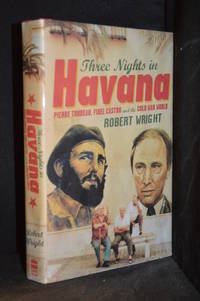 cover of Three Nights in Havana; Pierre Trudeau, Fidel Castro and the Cold War World