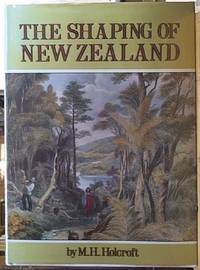 The Shaping of New Zealand by Holcroft, Montague Harry - 1974