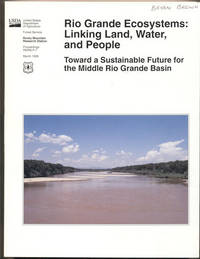 Rio Grande Ecosystems: Linking Land, Water, and People. Toward a Sustainable Future for the Middle Rio Grande Basin June 2-5, 1998, Albuquerque, New Mexico