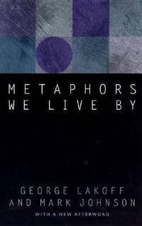 Metaphors We Live By by George Lakoff; Mark Johnson - Paperback - 2003 - from ThriftBooks (SKU: G0226468011I5N10)
