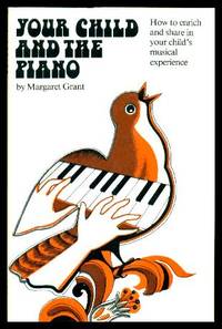 image of YOUR CHILD AND THE PIANO - How to Enrich and Share in Your Child's Musical Experience