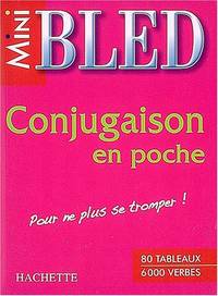 MINI BLED CONJUGAISON EN POCHE.HACHETTE.: Pour ne plus se tromper !