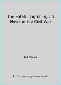 The Fateful Lightning: A Novel of the Civil War