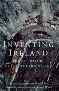 Inventing Ireland : The Literature of the Modern Nation by Declan Kiberd - 1996