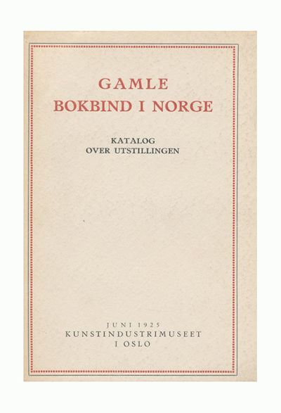 Gamle bokbind i Norge. Katalog over utstillingen.