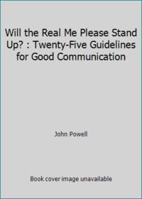 image of Will the Real Me Please Stand Up? : Twenty-Five Guidelines for Good Communication