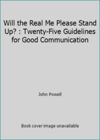 Will the Real Me Please Stand Up? : Twenty-Five Guidelines for Good Communication