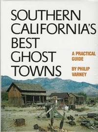 SOUTHERN CALIFORNIA'S BEST GHOST TOWNS : A Practical Guide