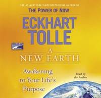 A New Earth: Awakening to Your Life&#039;s Purpose by Eckhart Tolle - 2005-01-01