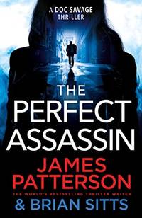 The Perfect Assassin: A ruthless captor. A deadly lesson.: 1 (Doc Savage Thriller, 1)