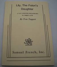 image of Lily, the Felon's Daughter: A Gay Nineties Melodrama in Three Acts