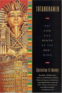 Tutankhamen : The Life and Death of the Boy King by Christine El Mahdy - 2001