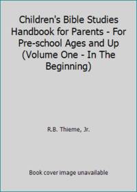 Children's Bible Studies Handbook for Parents - For Pre-school Ages and Up (Volume One - In The...