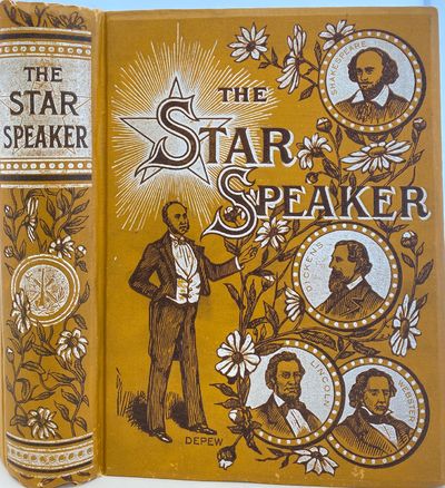 The Star Speaker, A Complete and Choice Collection of the Best Productions by the Best Authors with an Exhaustive Treatise on the Subject of Vocal and Physical Culture and Gesturing