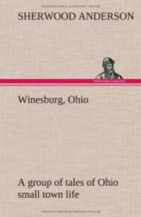 image of Winesburg, Ohio; a group of tales of Ohio small town life