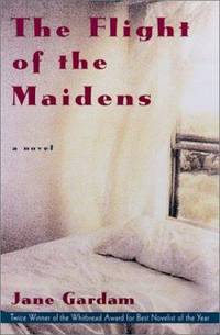 The Flight of the Maidens by Jane Gardam - 2001