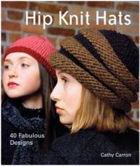 image of Hip Knit Hats: 40 Fabulous Designs
