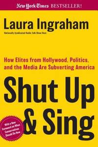 image of Shut up and Sing : How Elites from Hollywood, Politics, and the Media Are Subverting America