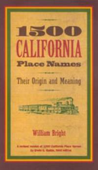 1500 California Place Names : Their Origin and Meaning, a Revised Version of 1000 California...