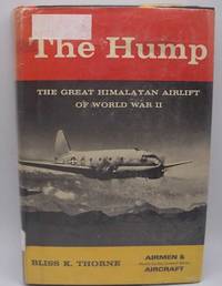 The Hump: The Great Military Airlift of World War II by Bliss K. Thorne - 1965