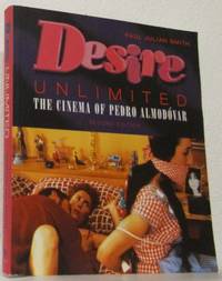 Desire Unlimited. The Cinema of Pedro Almodóvar.