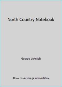 North Country Notebook by George Vukelich - Paperback - 1992 - from ThriftBooks (SKU: G094413310XI3N00)