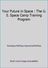 Your Future in Space : The U. S. Space Camp Training Program