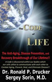 The Code of Life: The Anti-Aging, Disease Prevention, and Recovery Breakthrough of Our Lifetime!!