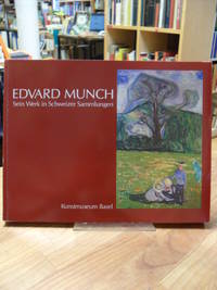Edvard Munch - sein Werk in Schweizer Sammlungen - Beiträge und Kommentare von Christrian...