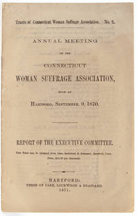 Annual Meeting of the Connecticut Woman Suffrage Association Held at Hartford, September 9, 1870