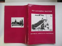 No laughing matter: historical aspects of anaesthesia. Catalogue of an  exhibition held at the...